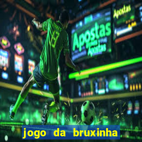 jogo da bruxinha ganhar dinheiro